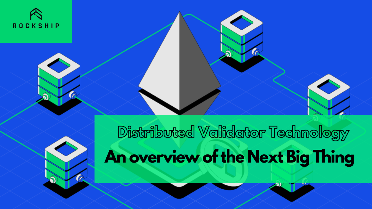 Distributed Validator Technology: An Overview of the Next Big Thing