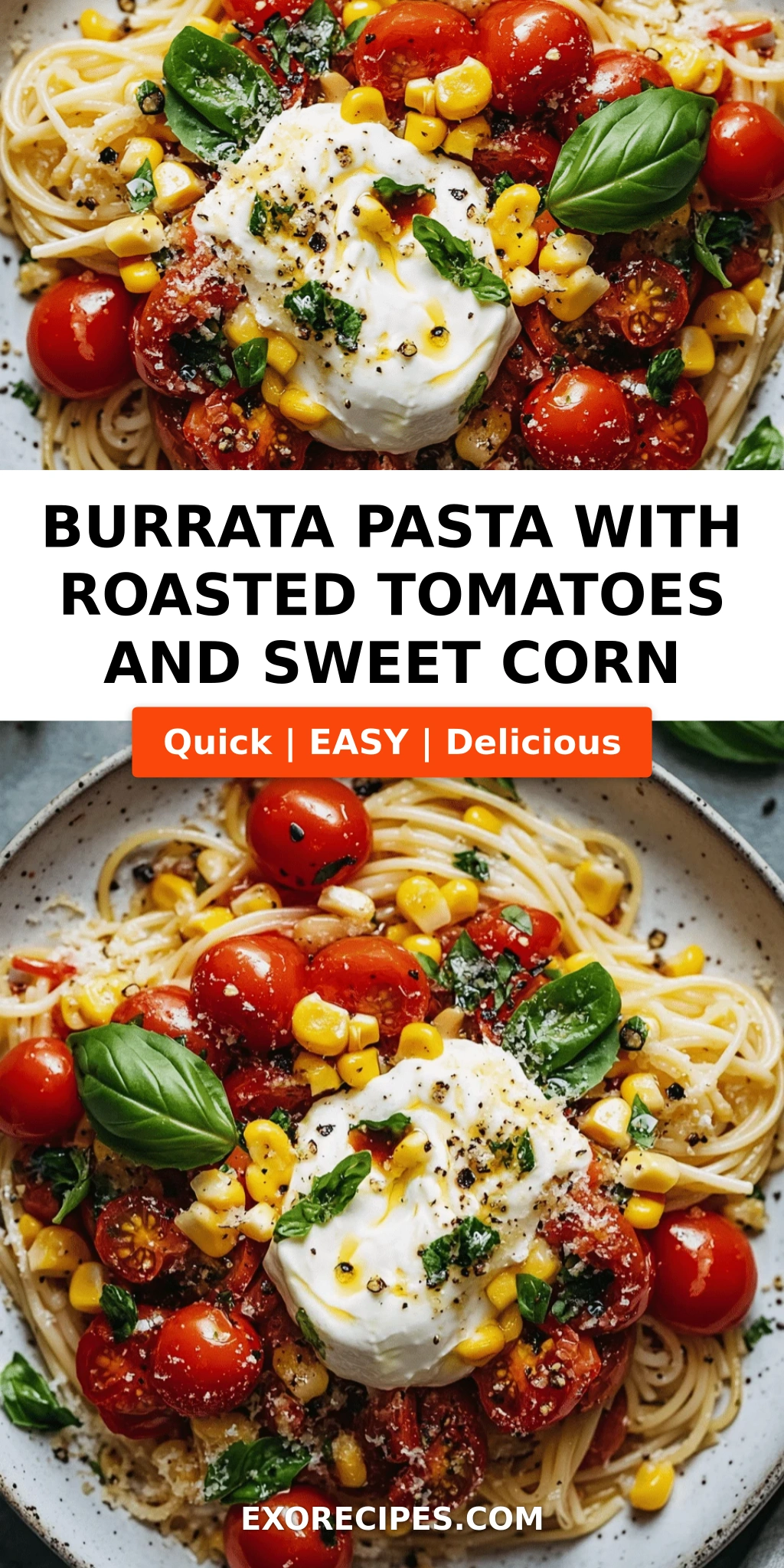 Burrata Pasta with Roasted Tomatoes, Fresh Basil and Sweet Corn