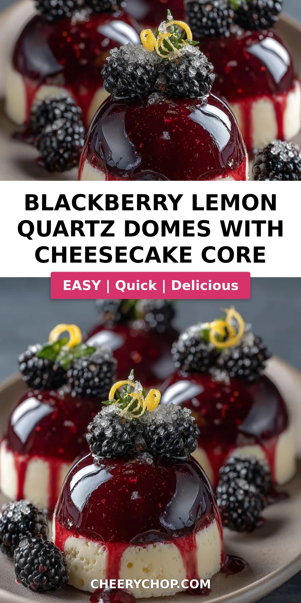 Blackberry Lemon Quartz Domes with Cheesecake Core