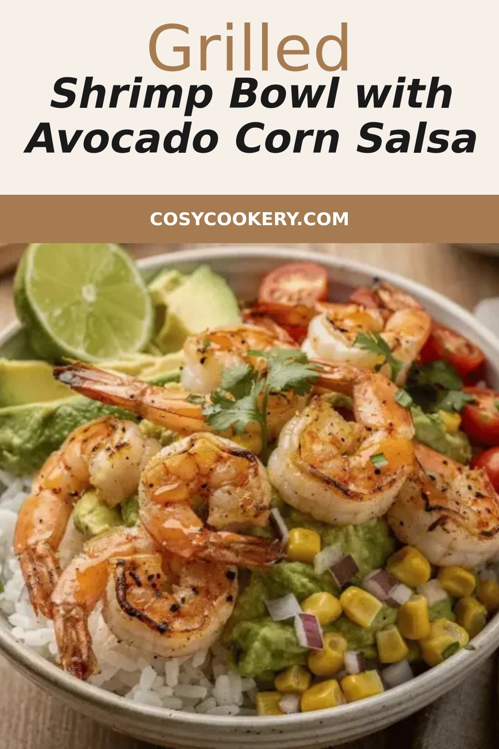 Grilled Shrimp Bowl with Avocado Corn Salsa