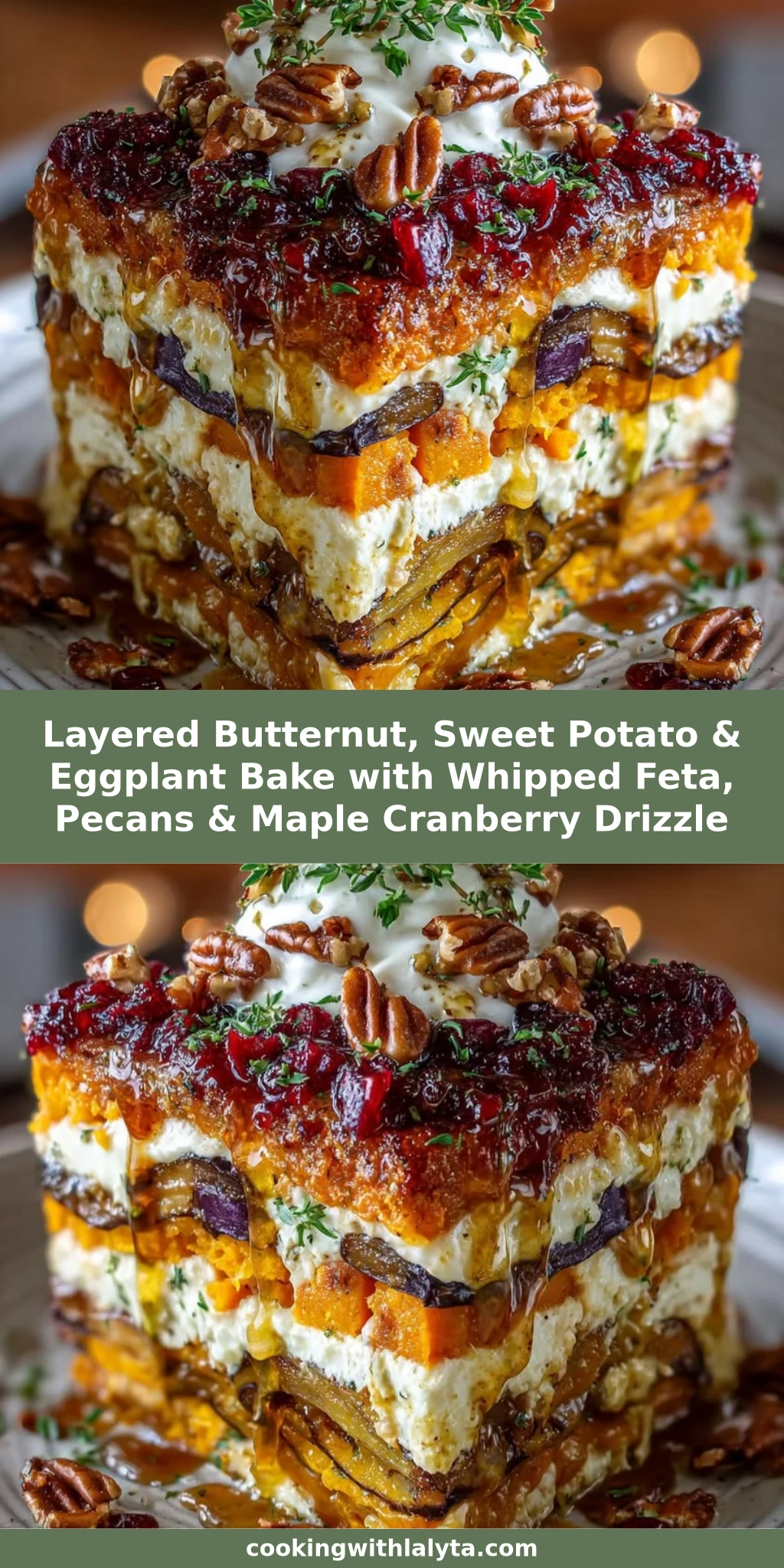 Layered Butternut, Sweet Potato & Eggplant Bake with Whipped Feta, Pecans & Maple Cranberry Drizzle
