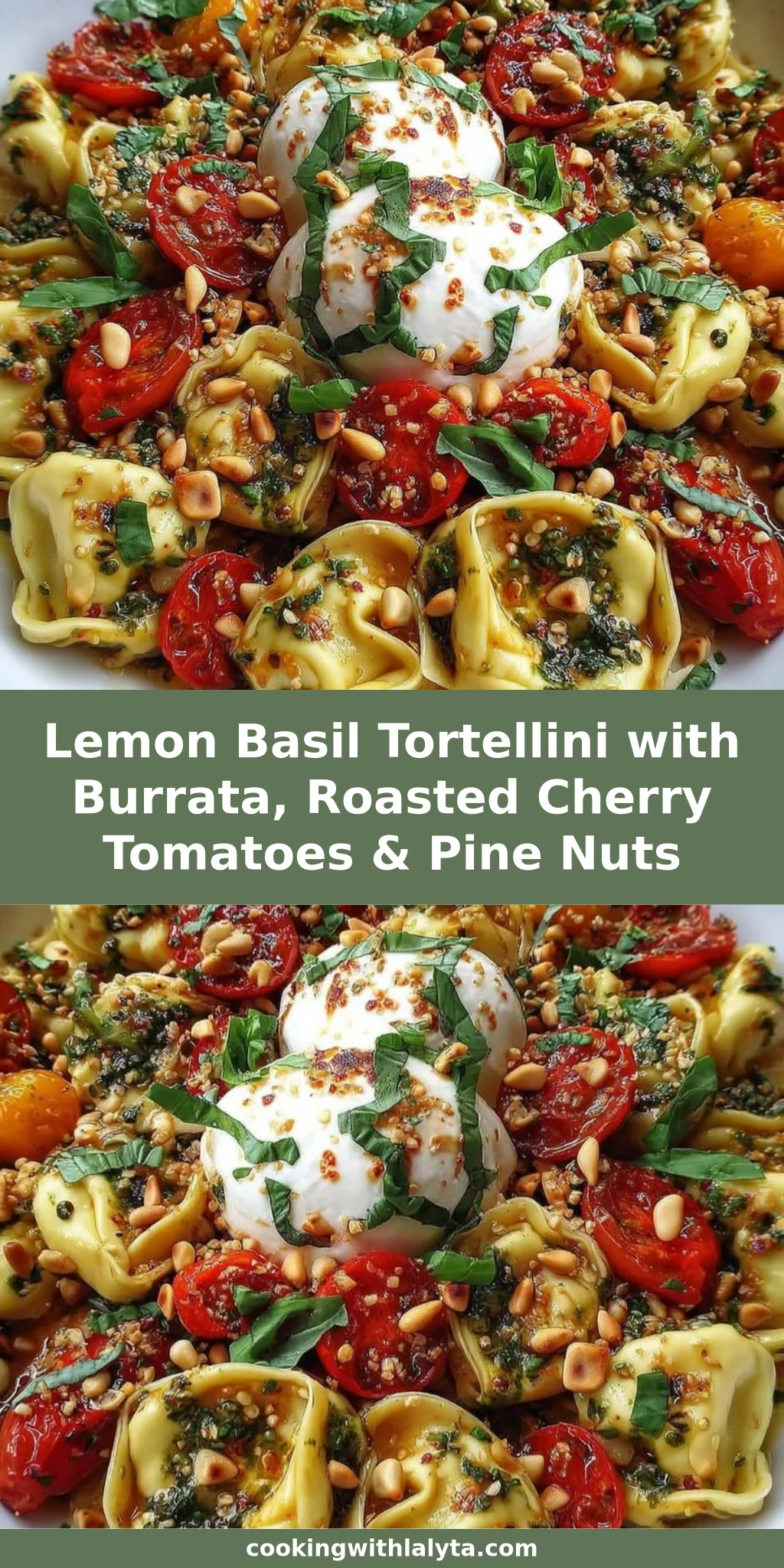 Lemon Basil Tortellini with Burrata, Roasted Cherry Tomatoes & Pine Nuts