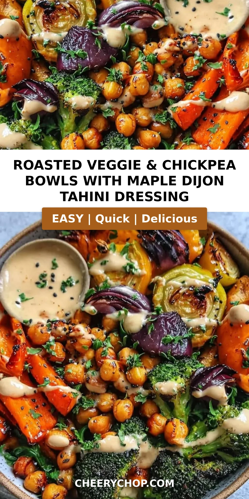 Roasted Veggie & Chickpea Bowls with Maple Dijon Tahini Dressing