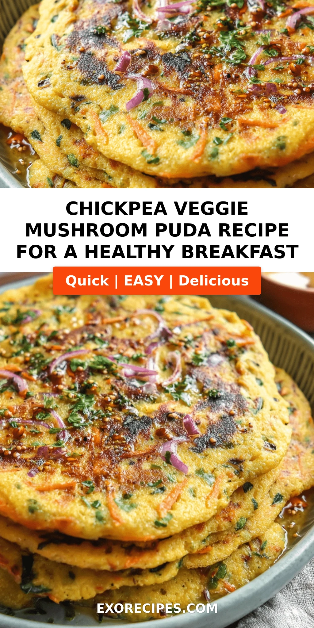 Chickpea Veggie & Mushroom Puda: A Wholesome, Flavor-Packed Indian Pancake Youll Crave Every Day