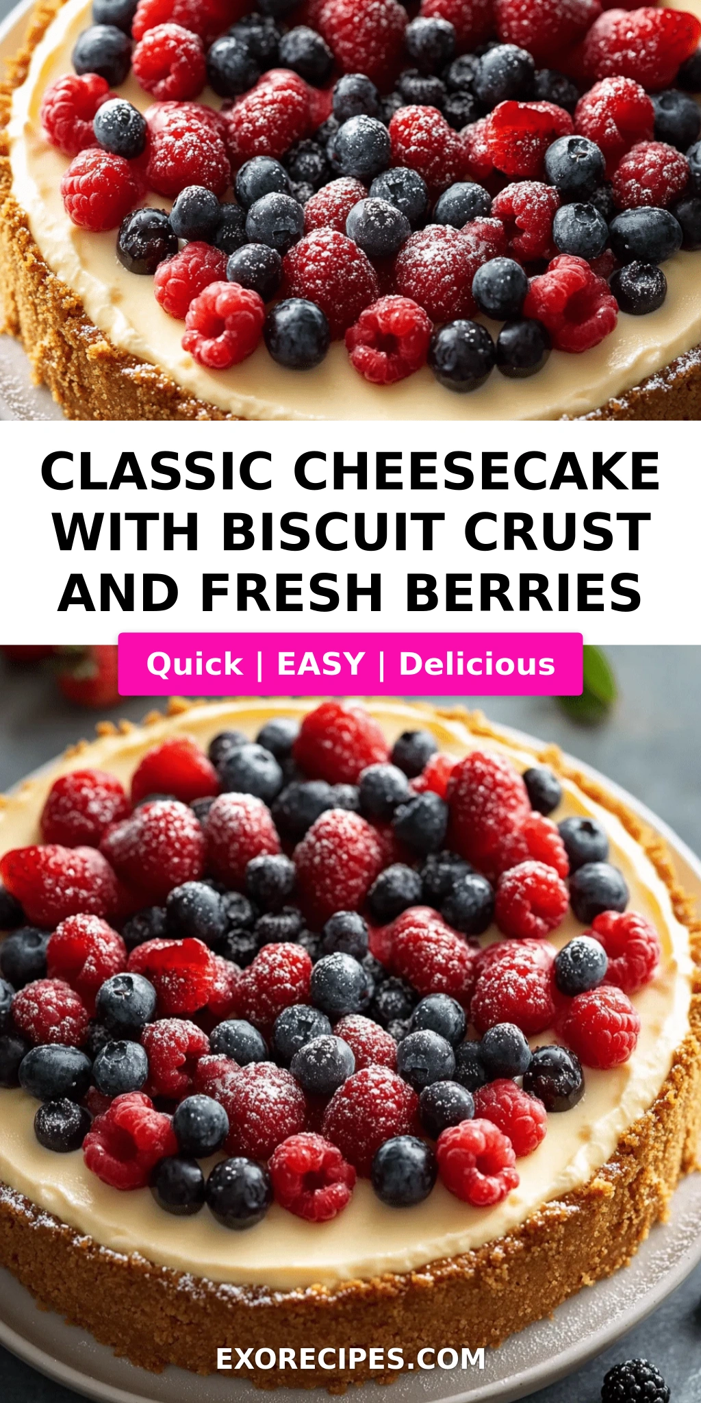 Classic Cheesecake with Biscuit Crust and Fresh Berries: The Ultimate Recipe Guide