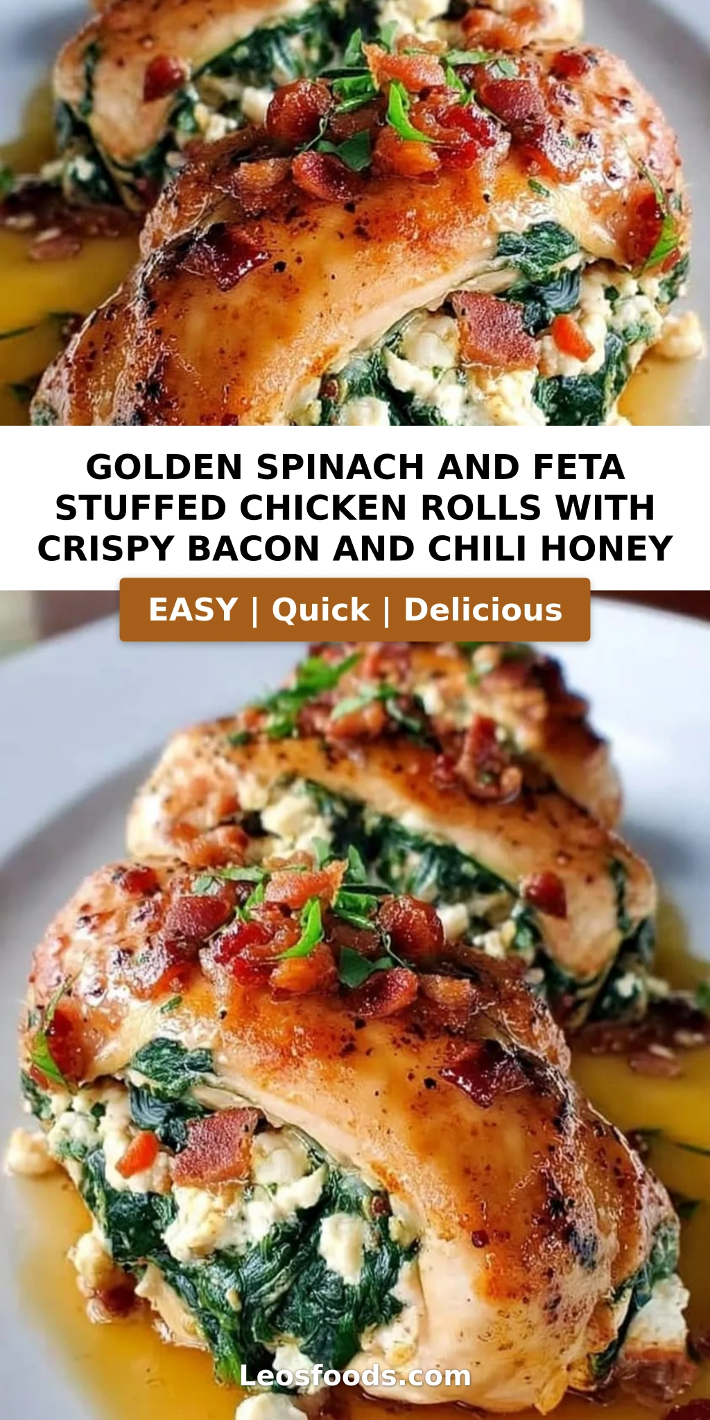 Golden Spinach and Feta Stuffed Chicken Rolls with Crispy Bacon and Chili Honey
