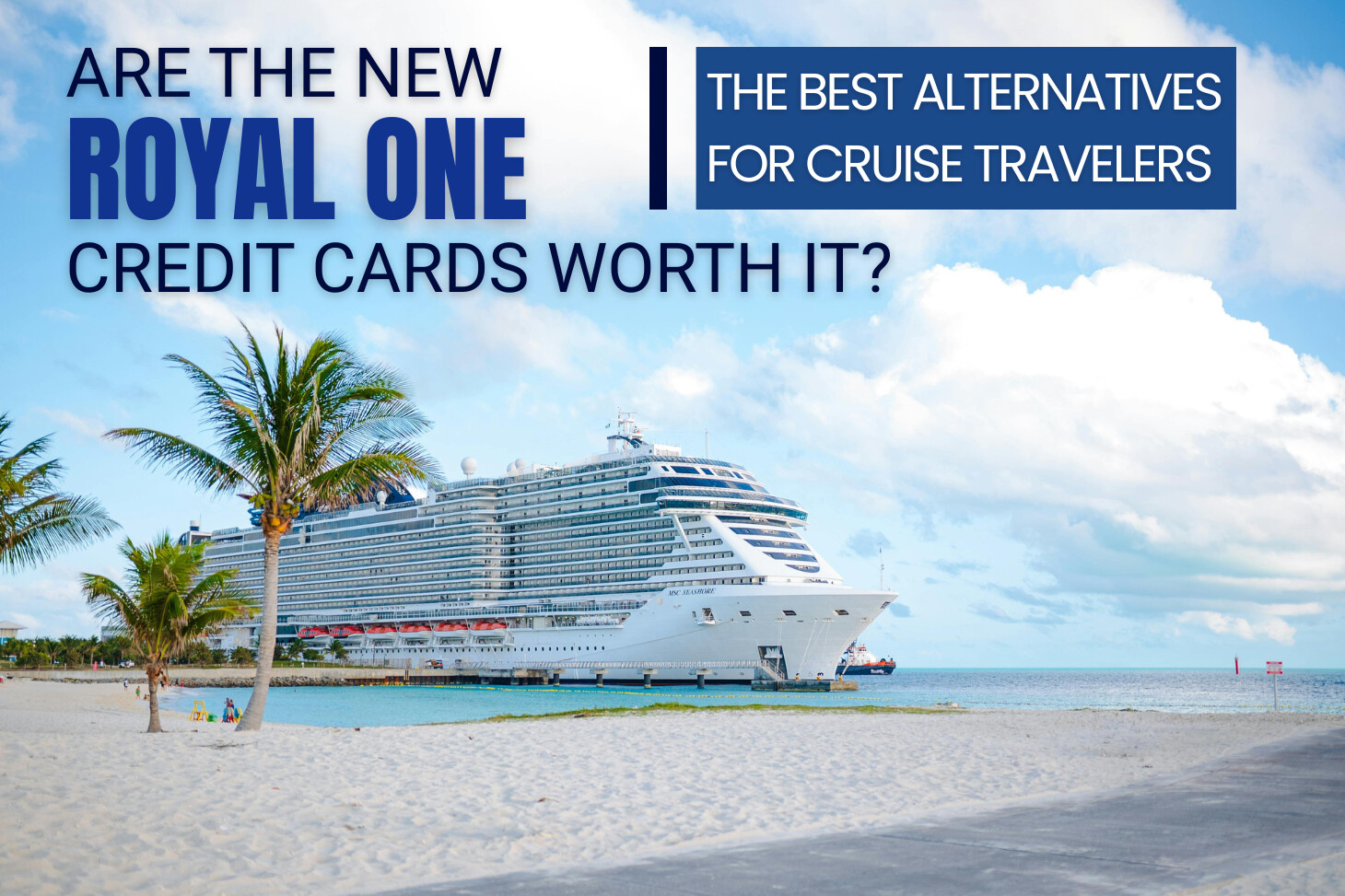 Are the New Royal Caribbean Royal ONE Credit Cards Worth It? Why Most Cruise Travelers May Be Better Off with a General Travel Card