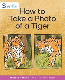 How to Take a Photo of a Tiger: My Letters and Sounds Phase Five Phonics Reader Cover Image