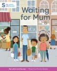Waiting for Mum: My Letters and Sounds Phase Five Phonics Reader Cover