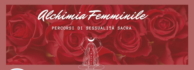 SESSUALITÀ SACRA - ALCHIMIA FEMMINILE