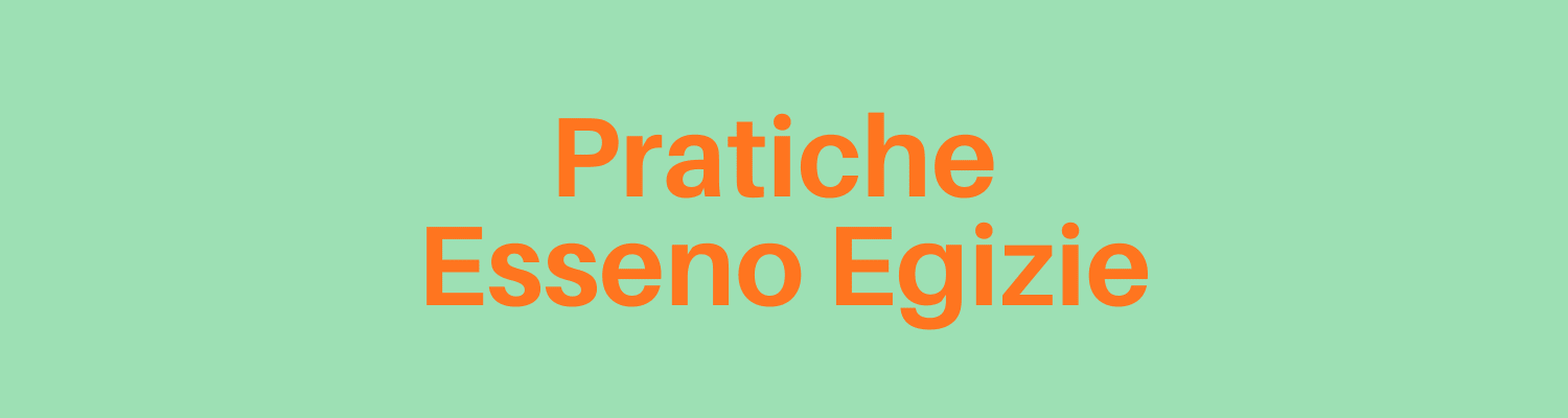 Pratiche Esseno Egizie