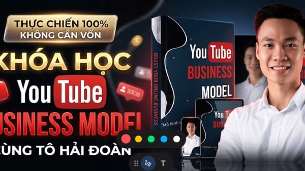 Khóa Học Youtube Business Model Cùng Tô Hải Đoàn