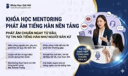 Khóa Học Mentoring Phát Âm Tiếng Hàn Nền Tảng
