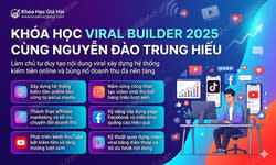 Khóa Học Viral Builder 2025 Cùng Nguyễn Đào Trung Hiếu