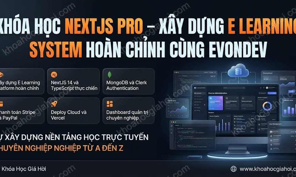 Khóa Học Nextjs Pro – Xây Dựng E Learning System Hoàn Chỉnh Cùng Evondev