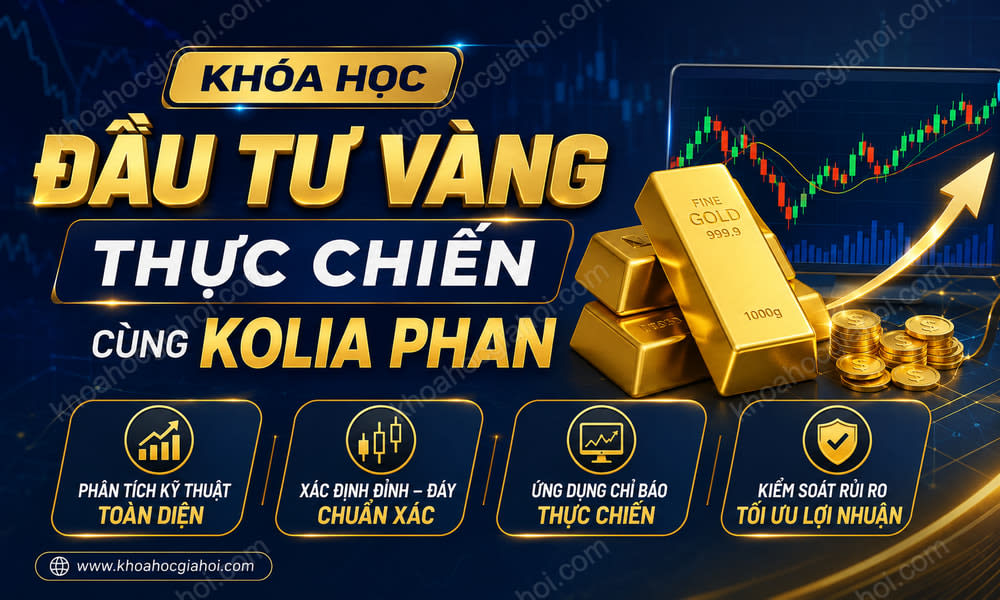 Khóa Học Đầu Tư Vàng Thực Chiến Cùng Kolia Phan