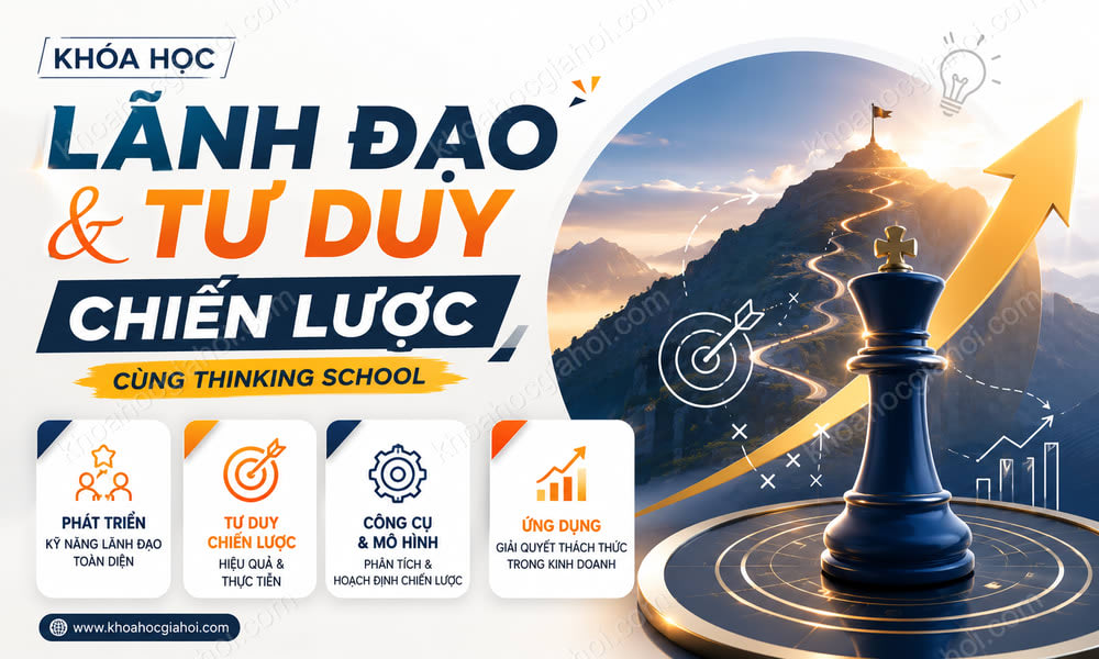Khóa Học Lãnh Đạo Và Tư Duy Chiến Lược Cùng Thinking School