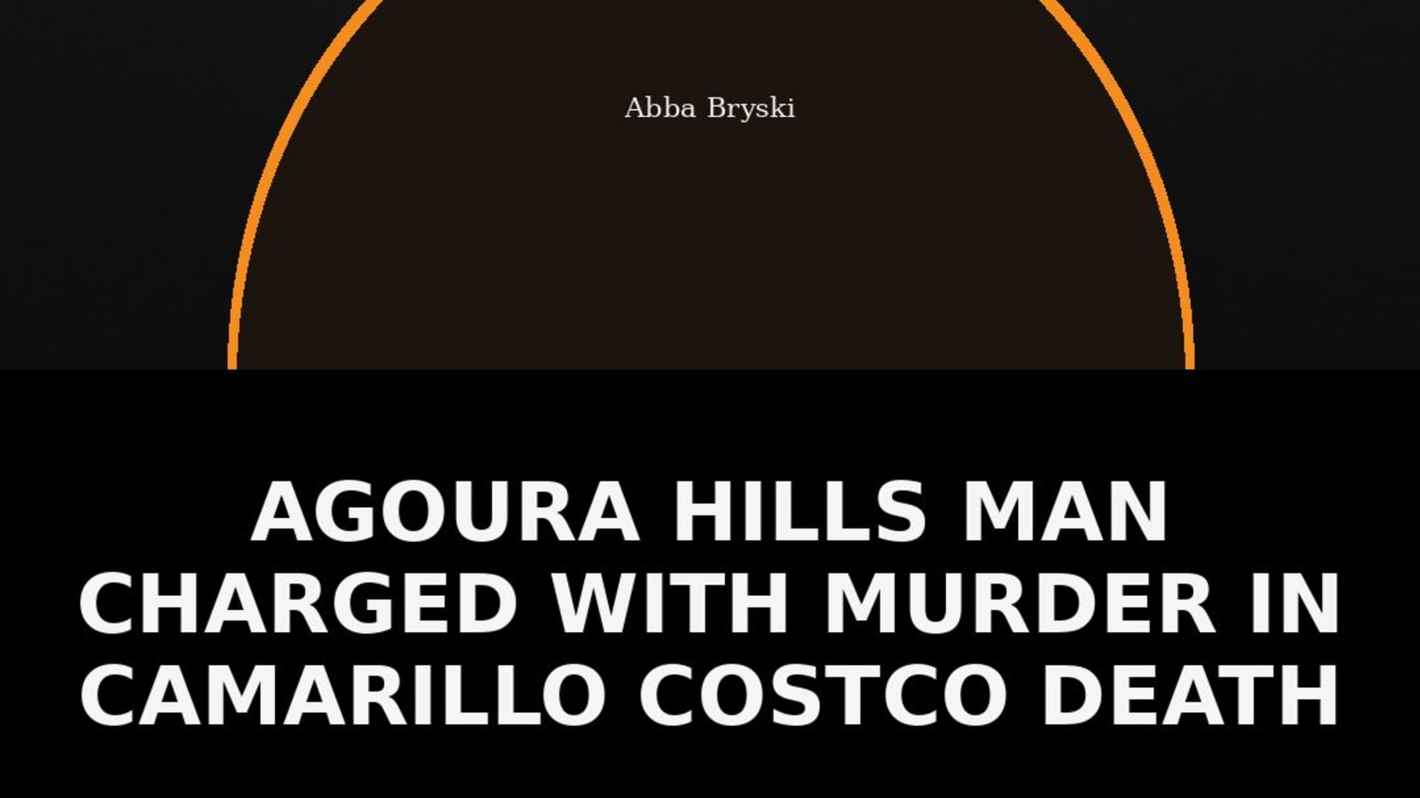 Agoura Hills Man Charged With Murder in Camarillo Costco Death