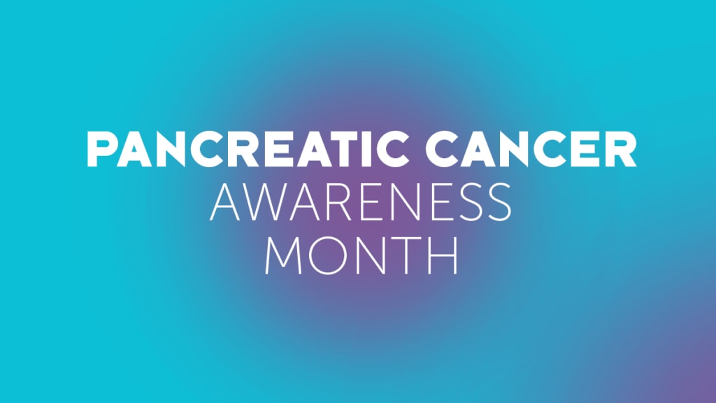 Pancreatic Cancer Awareness Month
