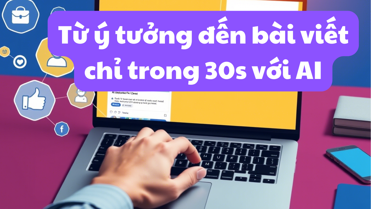 Từ Ý Tưởng Đến Bài Đăng Fanpage Trong Nháy Mắt Với AI Từ AutoWork