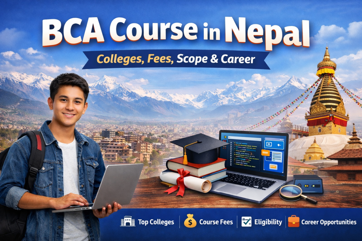 BCA Course in Nepal: Colleges, Fees, Eligibility, Scope & Career Guide