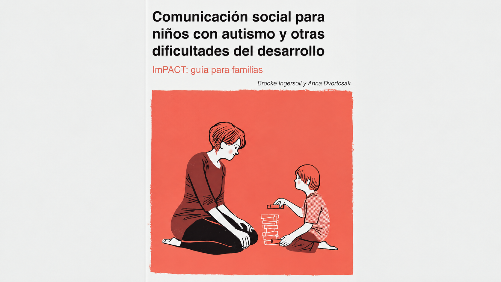 Comunicación social para niños con autismo y otras dificultades del desarrollo. ImPACT: guía para familias