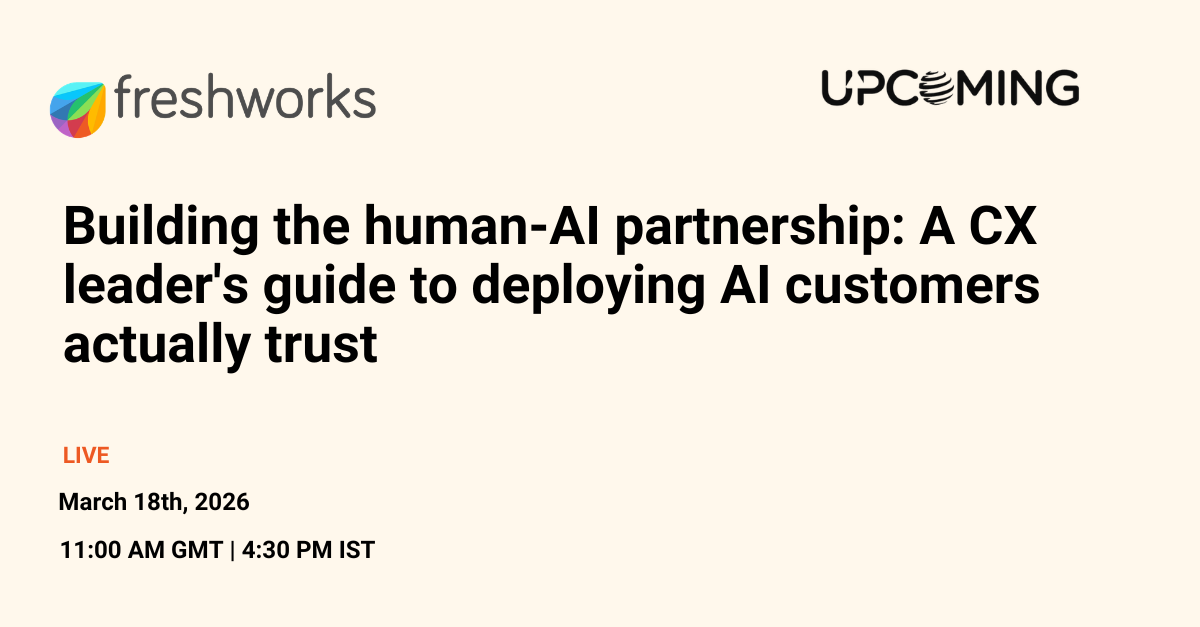 Building the human-AI partnership: A CX leader's guide to deploying AI customers actually trust — Freshworks event banner
