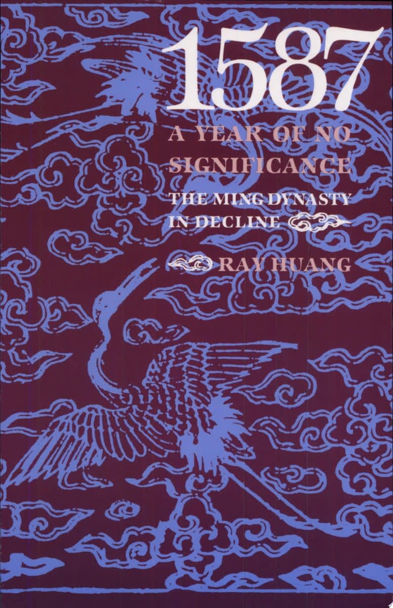 1587: A Year of No Significance: The Ming Dynasty in Decline