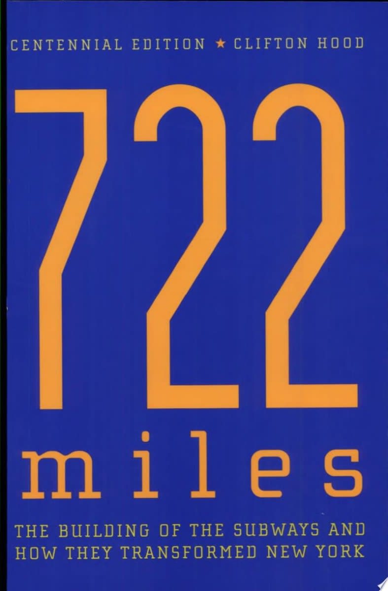 722 Miles: The Building of the Subways and How They Transformed New York
