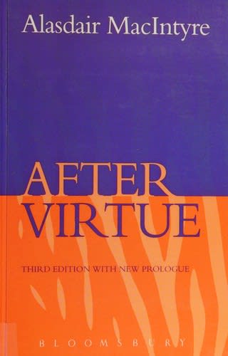After Virtue: A Study in Moral Theory