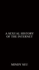 A Sexual History of The Internet