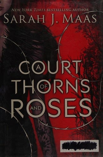 A Court of Thorns and Roses (A Court of Thorns and Roses, #1)