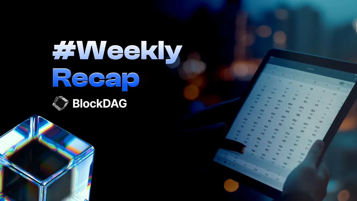 #WeeklyRecap, Massive BlockDAG Highlights: Everything You Need to Know in One Article!