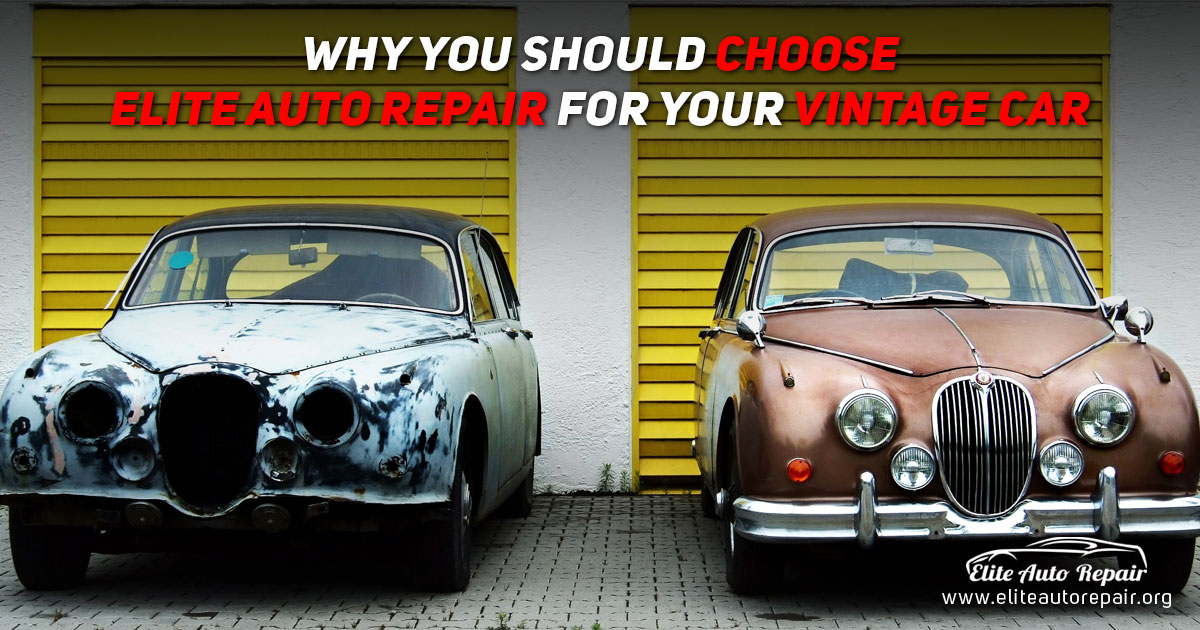 Why You Should Choose Elite Auto Repair For Your Vintage Car