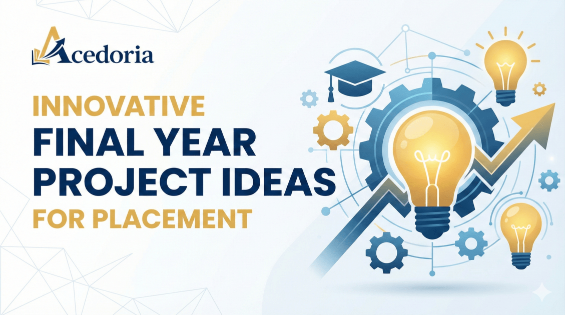 Innovative Final Year Project Ideas for Placement | Acedoria