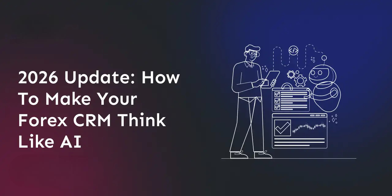 2026-update-how-to-make-your-forex-crm-think-like-ai