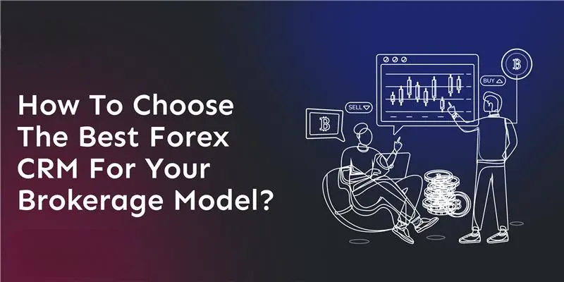 how-to-choose-the-best-forex-crm-for-your-brokerage-model
