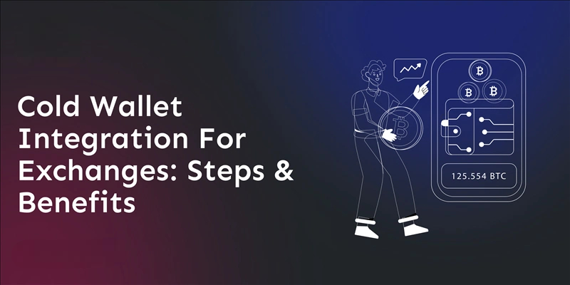 cold-wallet-integration-for-exchanges-steps-benefits
