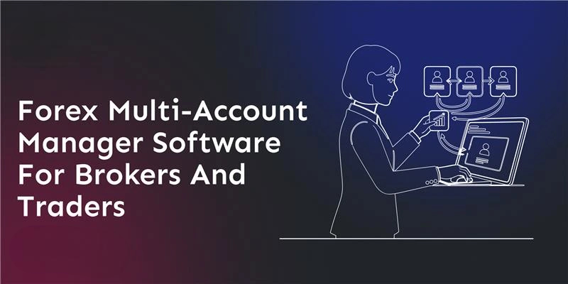 top-forex-multi-account-manager-software-for-brokers-and-traders