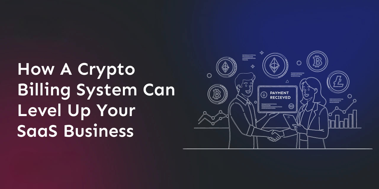 how-a-crypto-billing-system-can-level-up-your-saas-business
