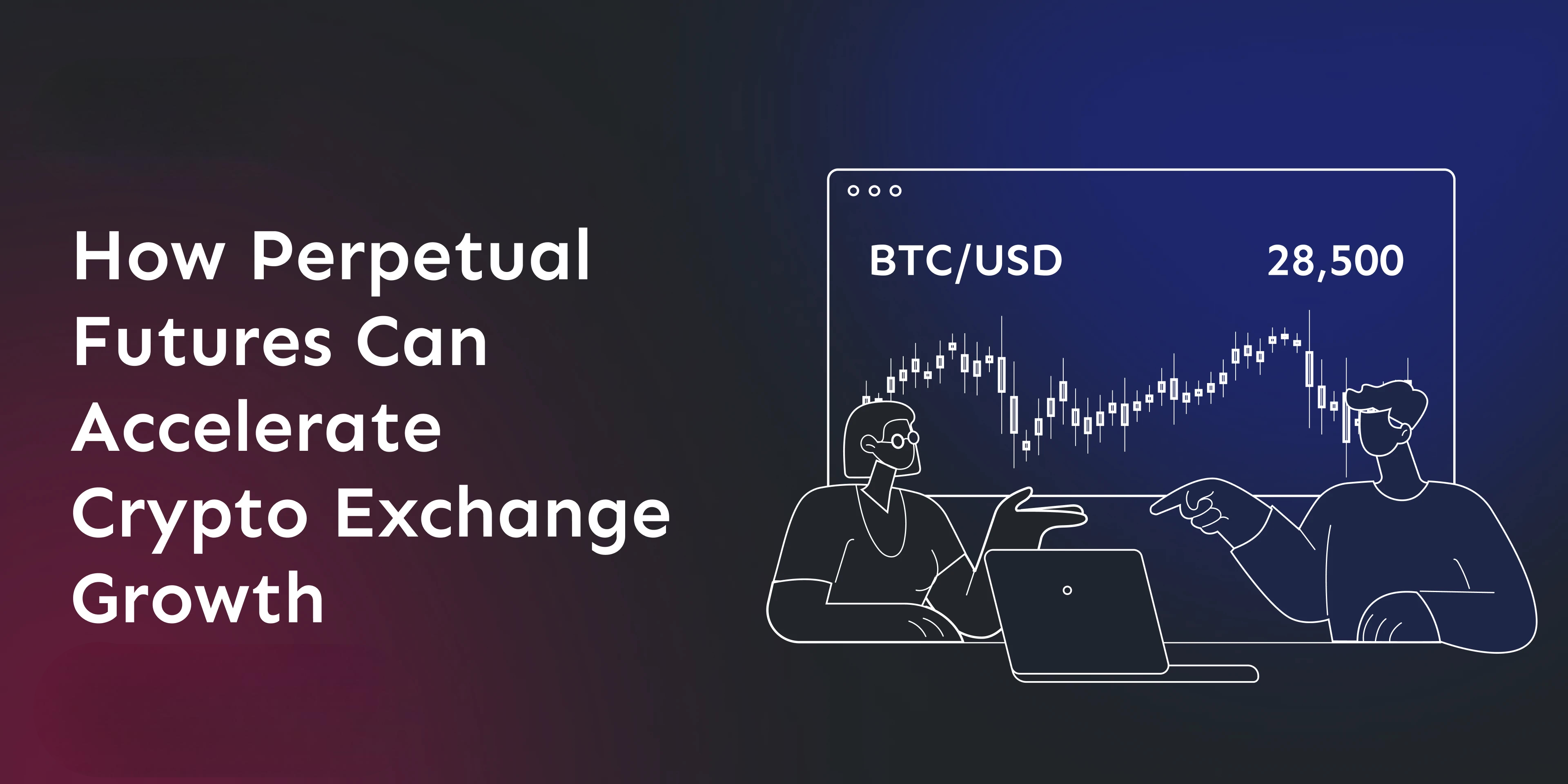 how-perpetual-futures-can-accelerate-crypto-exchange-growth
