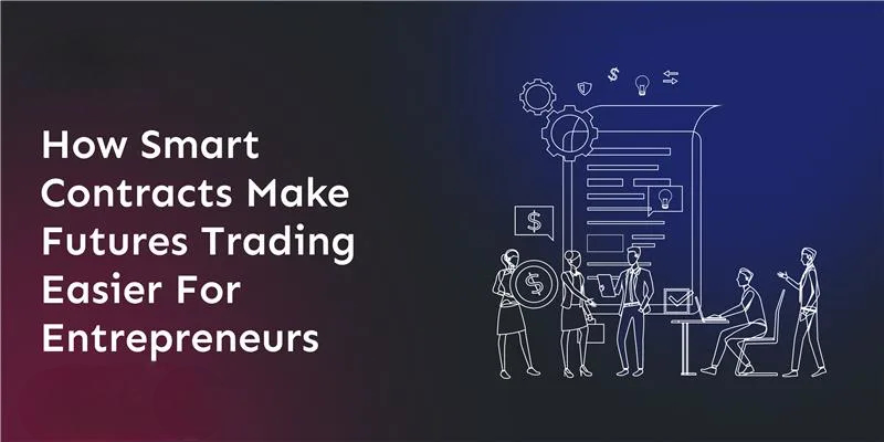 how-smart-contracts-make-futures-trading-easier-for-entrepreneurs