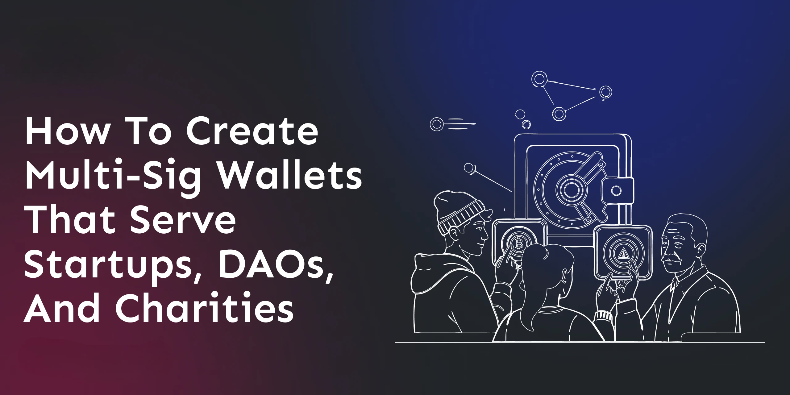 how-to-create-multi-sig-wallets-that-serve-startups-daos-and-charities