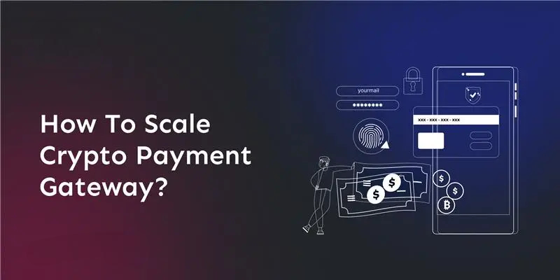 how-to-scale-crypto-payment-gateway