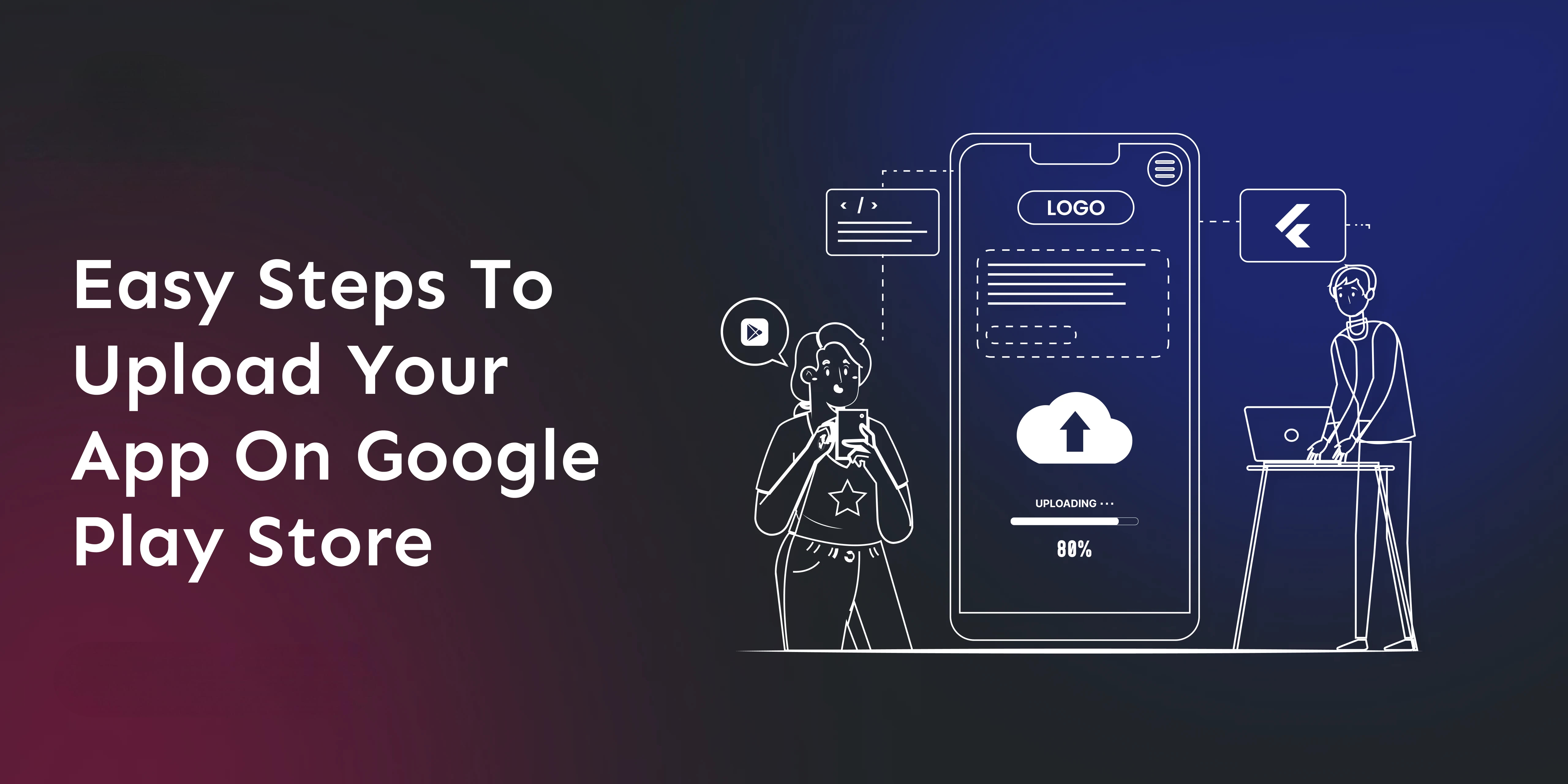easy-steps-to-upload-your-app-to-the-google-play-store