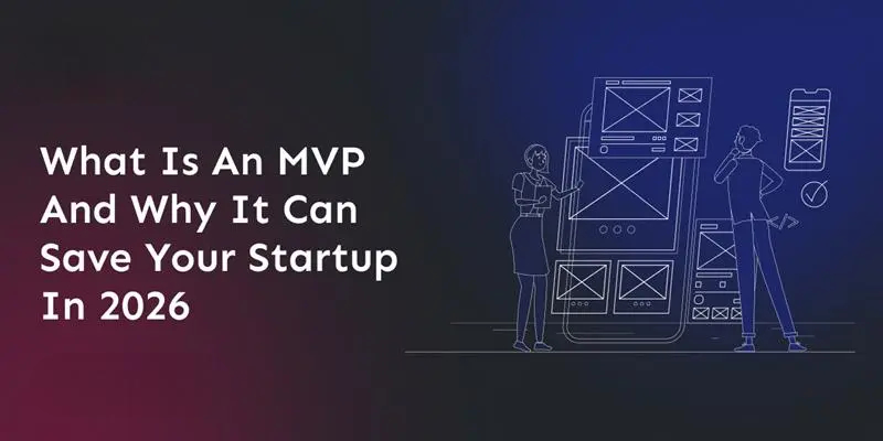 what-is-an-mvp-and-why-it-can-save-your-startup-in-2026