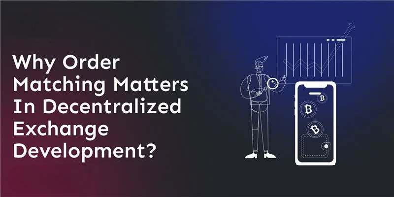 why-order-matching-matters-in-decentralized-exchange-development