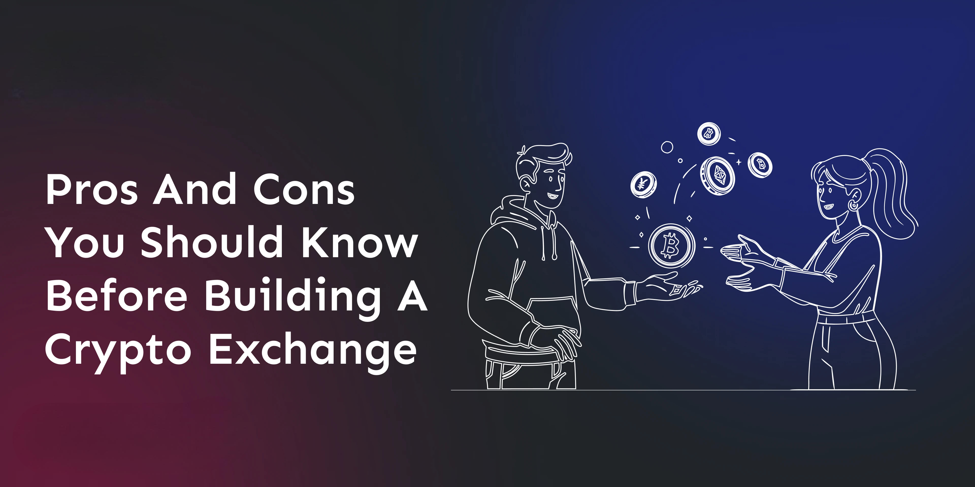 pros-and-cons-you-should-know-before-building-a-crypto-exchange