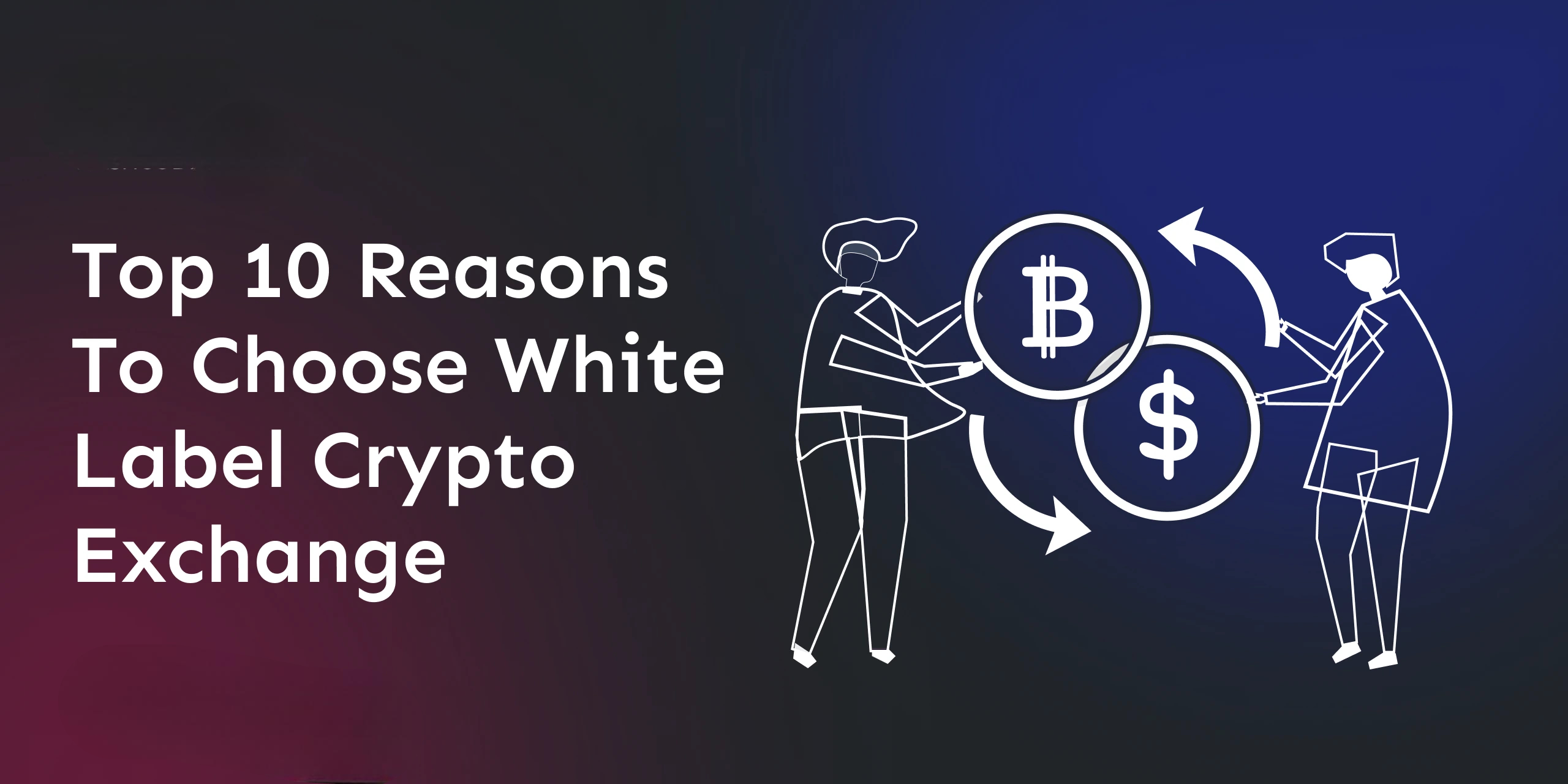 top-10-reasons-to-choose-a-white-label-crypto-exchange