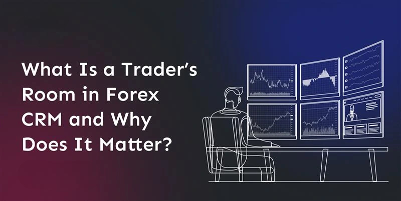 what-is-a-traders-room-in-forex-crm-and-why-does-it-matter